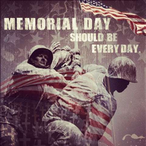 Memorial Day Should Be Every Day